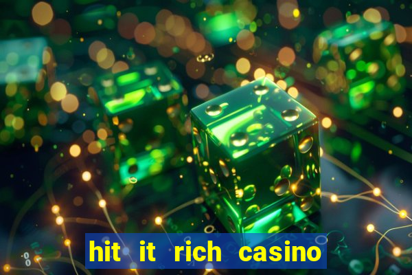 hit it rich casino slots bonus collector