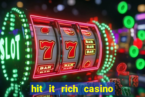 hit it rich casino slots bonus collector