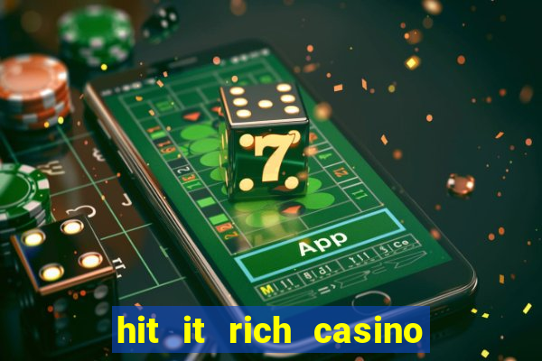 hit it rich casino slots bonus collector