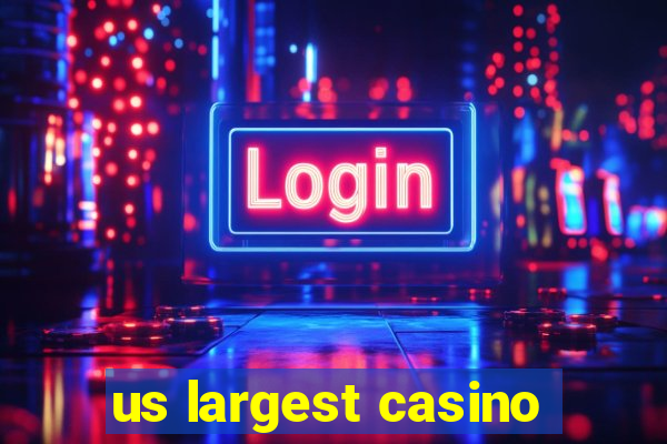 us largest casino