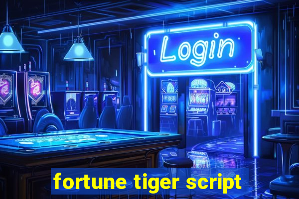 fortune tiger script