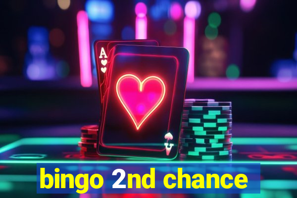 bingo 2nd chance