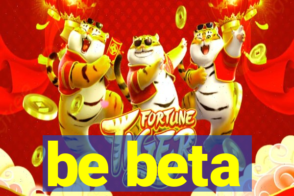 be beta