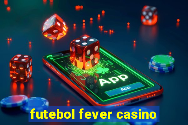 futebol fever casino