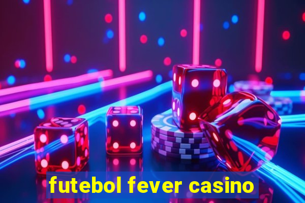 futebol fever casino