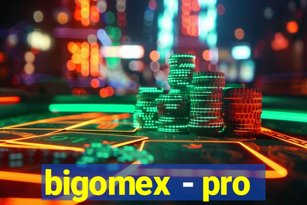 bigomex - pro