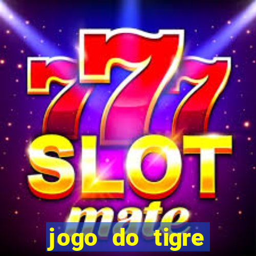 jogo do tigre oficial que ganha dinheiro