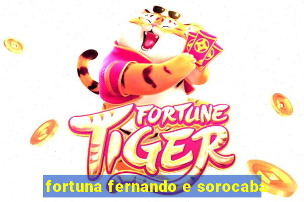 fortuna fernando e sorocaba