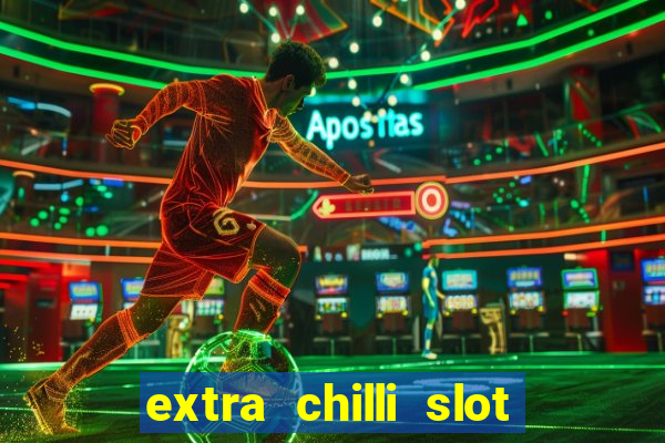 extra chilli slot free play