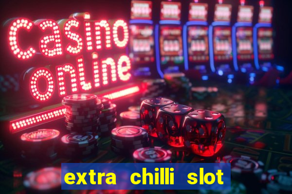 extra chilli slot free play