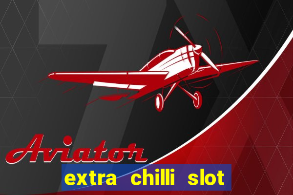 extra chilli slot free play