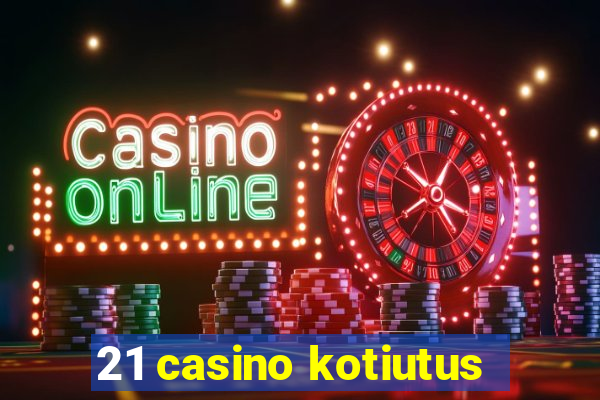 21 casino kotiutus