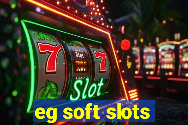 eg soft slots