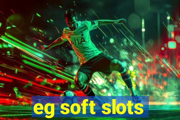 eg soft slots