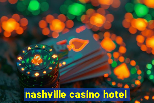 nashville casino hotel