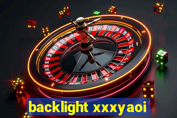 backlight xxxyaoi