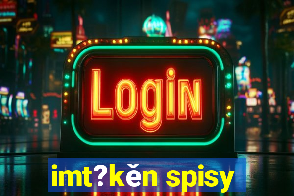 imt?kěn spisy