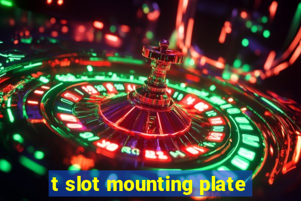 t slot mounting plate