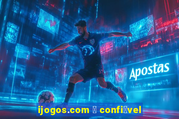 ijogos.com 茅 confi谩vel