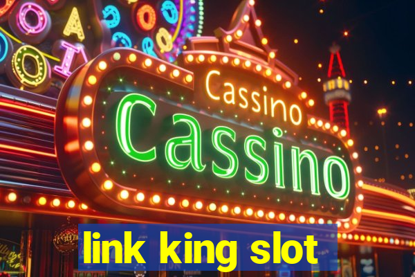 link king slot