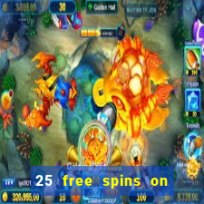 25 free spins on sign up casino