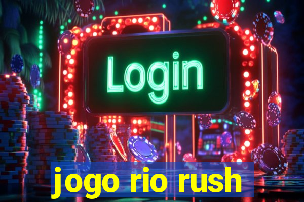 jogo rio rush