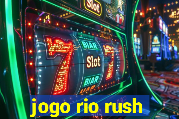 jogo rio rush