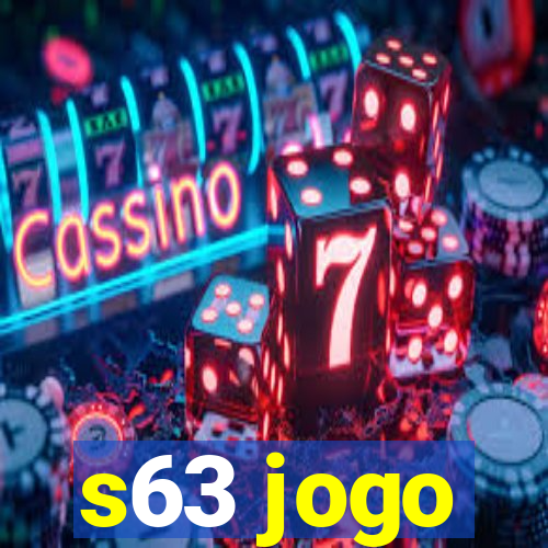 s63 jogo