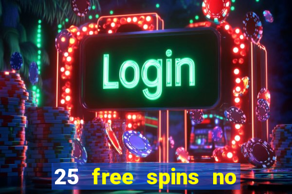 25 free spins no deposit casinos