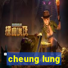 cheung lung