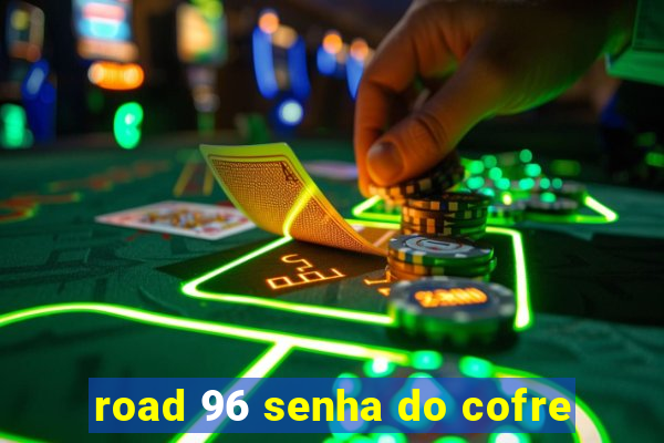 road 96 senha do cofre