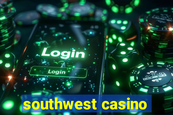 southwest casino