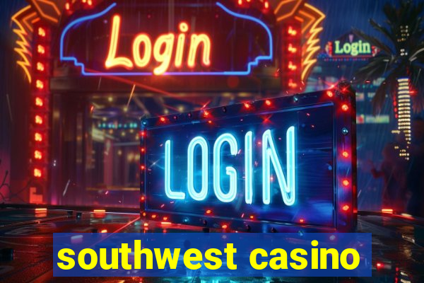 southwest casino