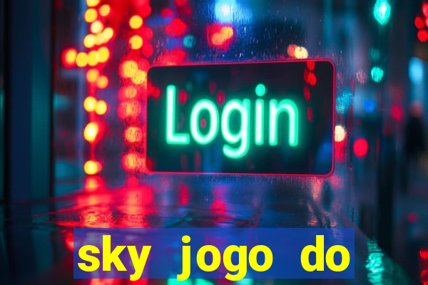 sky jogo do flamengo hoje