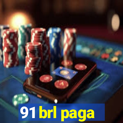 91 brl paga