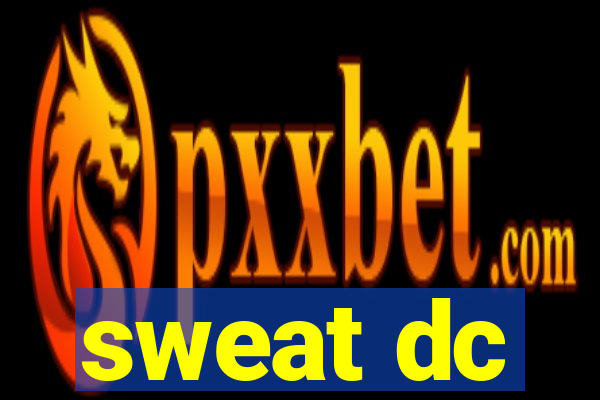 sweat dc