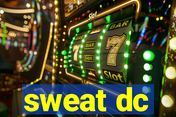 sweat dc