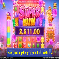 canaisplay real madrid