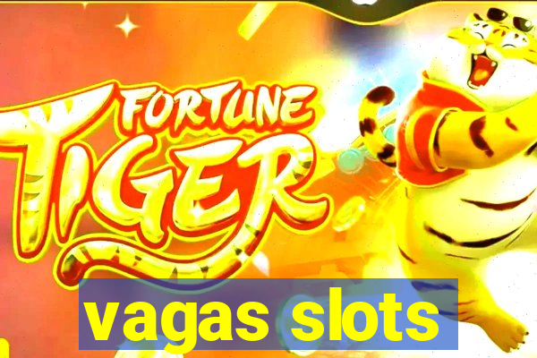 vagas slots