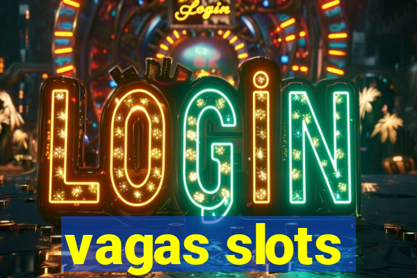 vagas slots