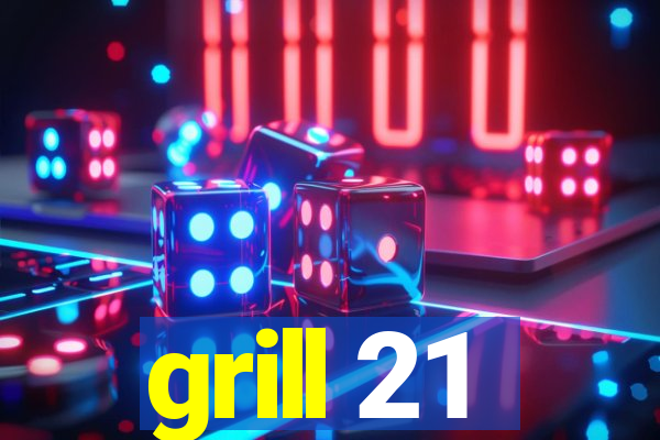 grill 21