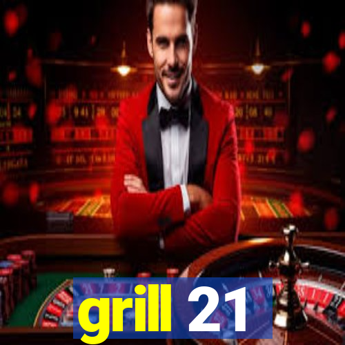 grill 21