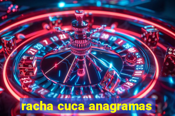 racha cuca anagramas