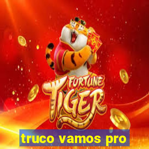 truco vamos pro