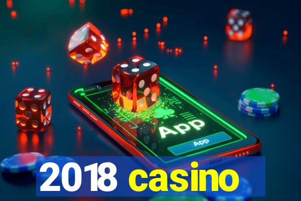 2018 casino