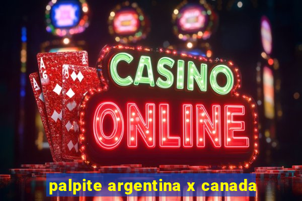 palpite argentina x canada