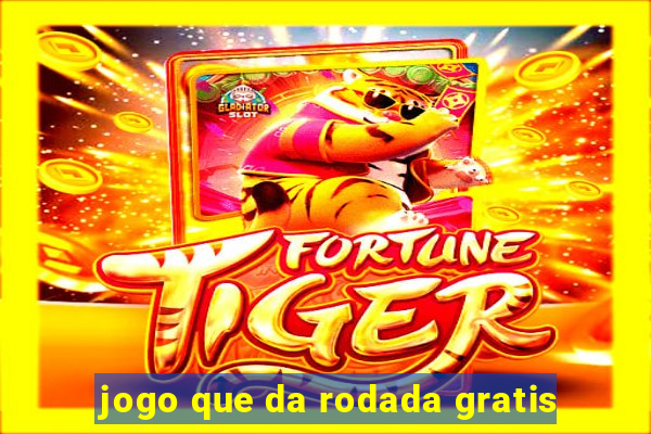 jogo que da rodada gratis