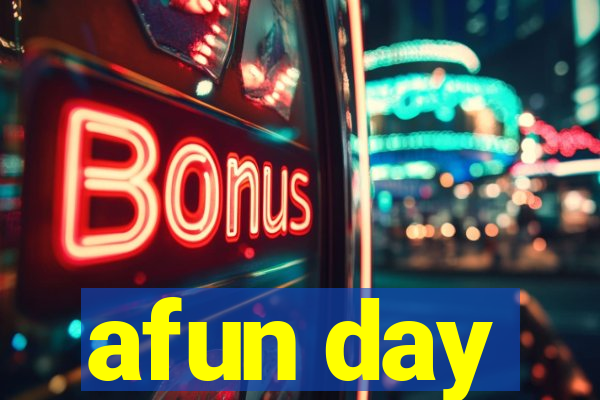 afun day