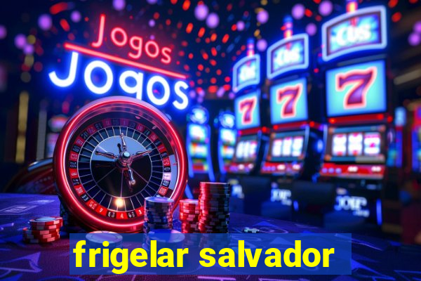 frigelar salvador