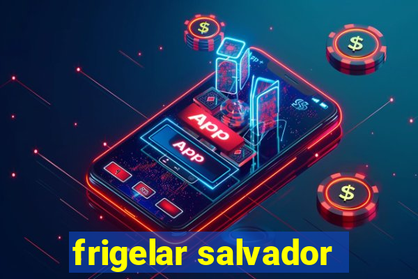 frigelar salvador